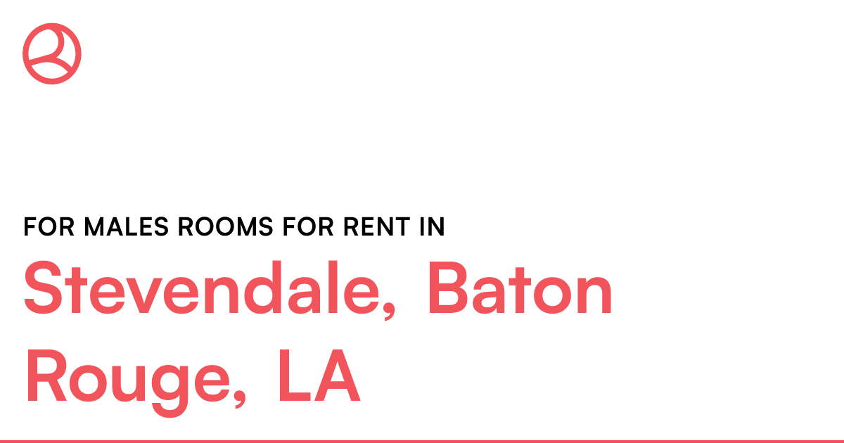 Stevendale, Baton Rouge, LA For males rooms for rent