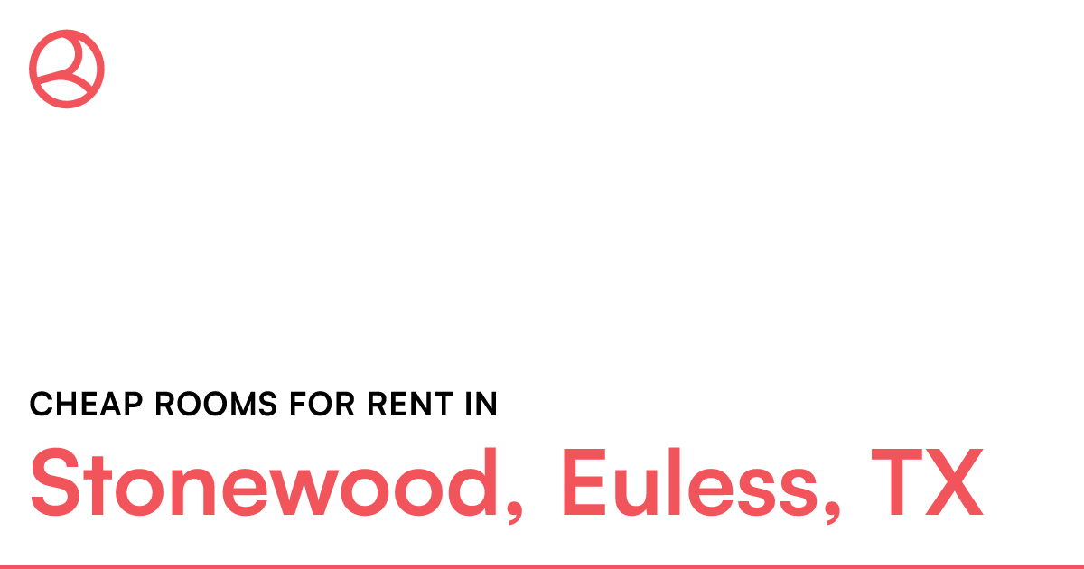 Stonewood, Euless, TX Cheap rooms for rent