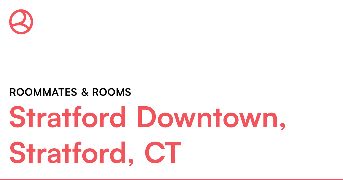 Stratford Downtown, Stratford, CT Roommates & rooms