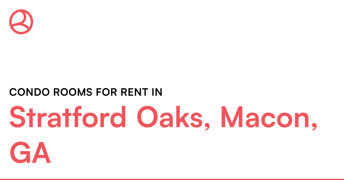 Stratford Oaks, Macon, GA Condo rooms for rent