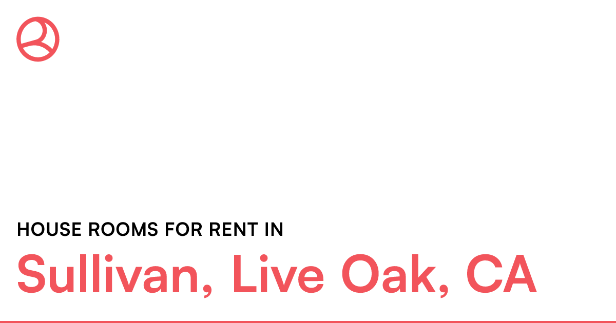 Sullivan, Live Oak, CA House rooms for rent