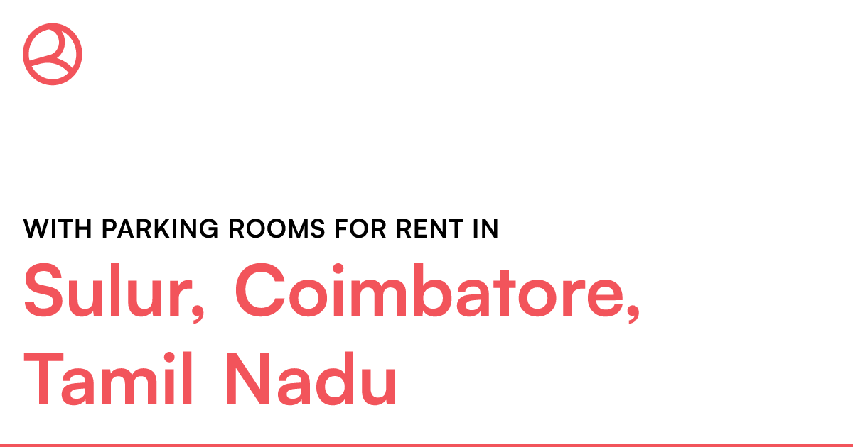 Sulur, Coimbatore, Tamil Nadu With parking rooms fo... Roomies.co.in