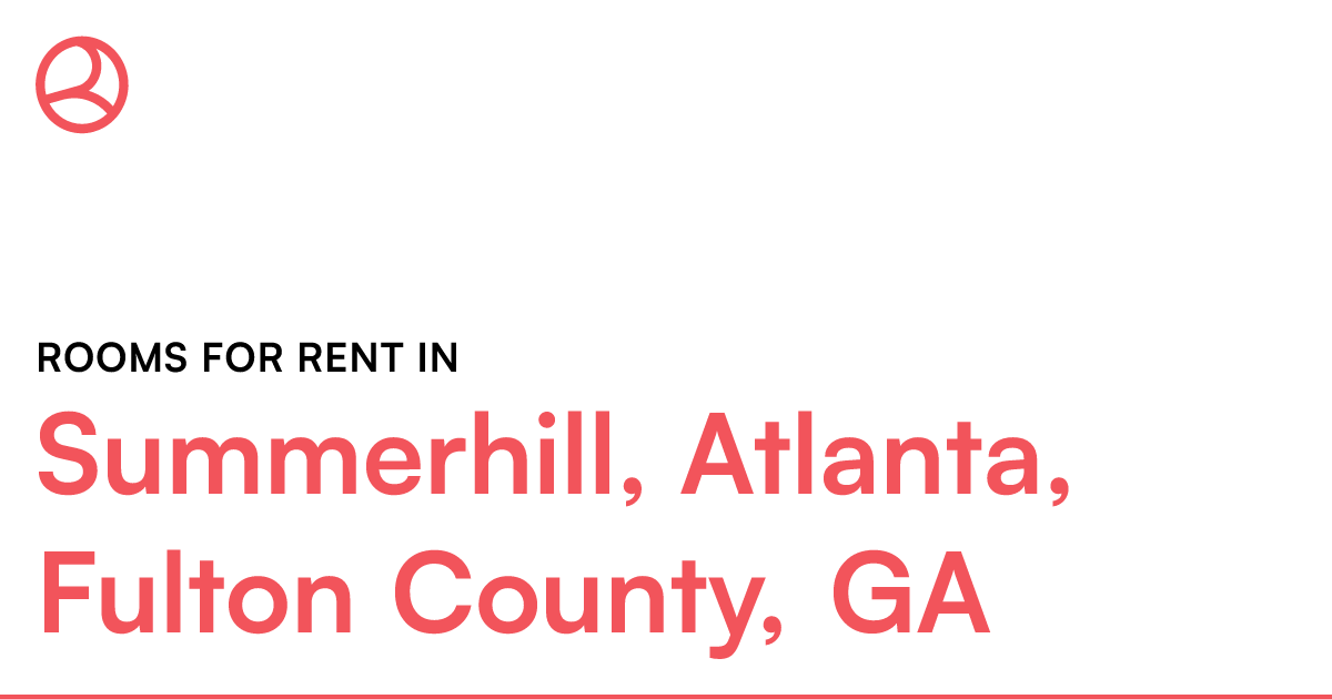 Summerhill, Atlanta, Fulton County, GA Rooms for Rent