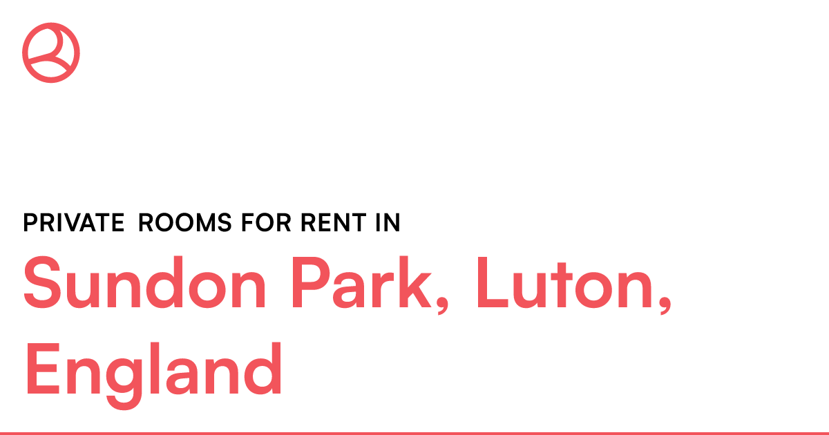 Sundon Park, Luton, England Private rooms for rent Roomies.co.uk