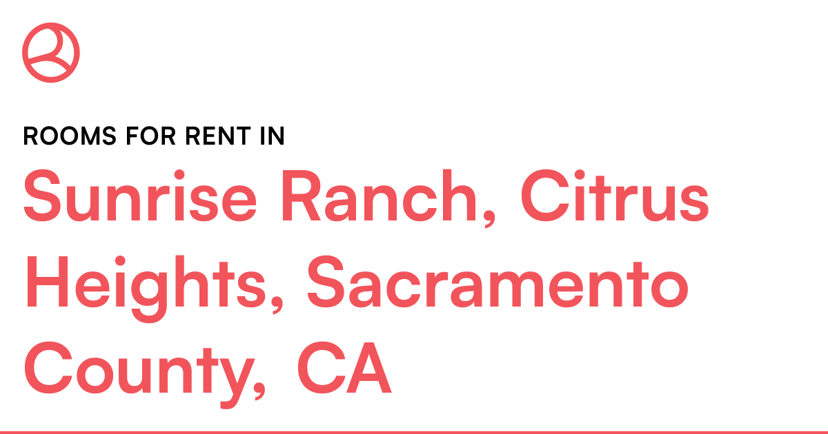 Sunrise Ranch, Citrus Heights, Sacramento County, CA...