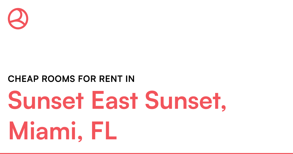Sunset East Sunset, Miami, FL Cheap rooms for rent