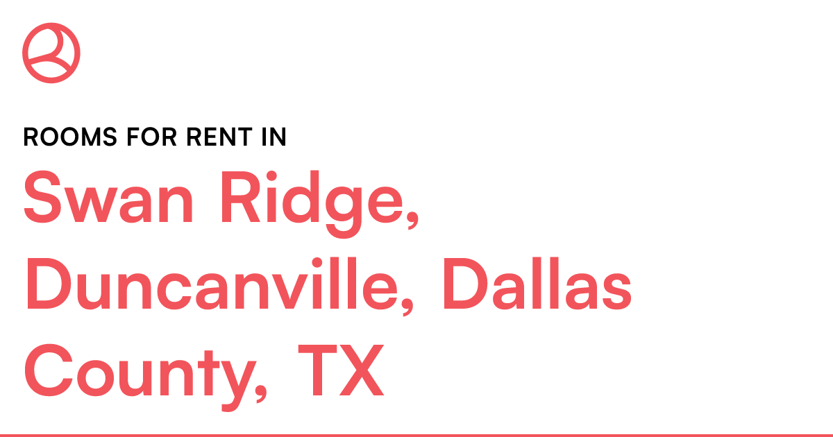 Swan Ridge, Duncanville, Dallas County, TX Rooms for...
