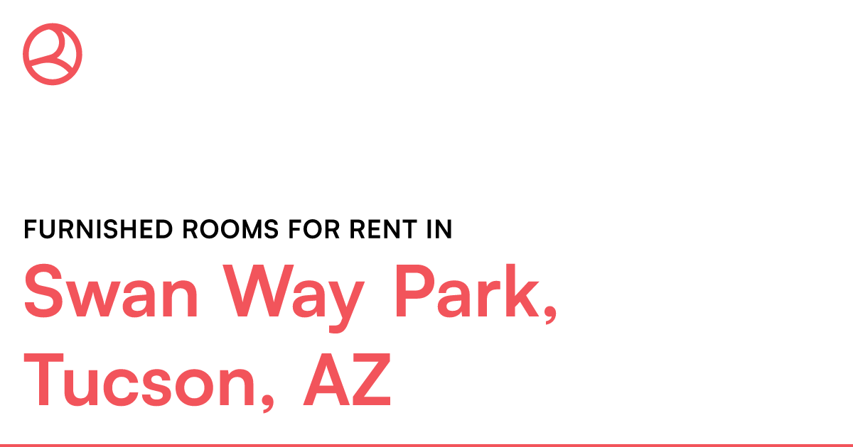 Swan Way Park, Tucson, AZ Furnished rooms for rent