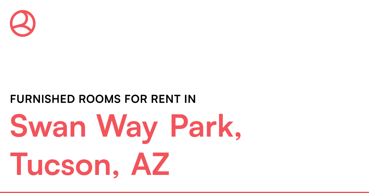 Swan Way Park, Tucson, AZ Furnished rooms for rent – Roomies.com