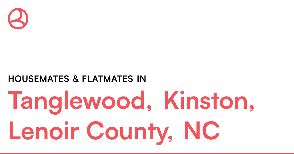 Tanglewood, Kinston, Lenoir County, NC Housemates & F...