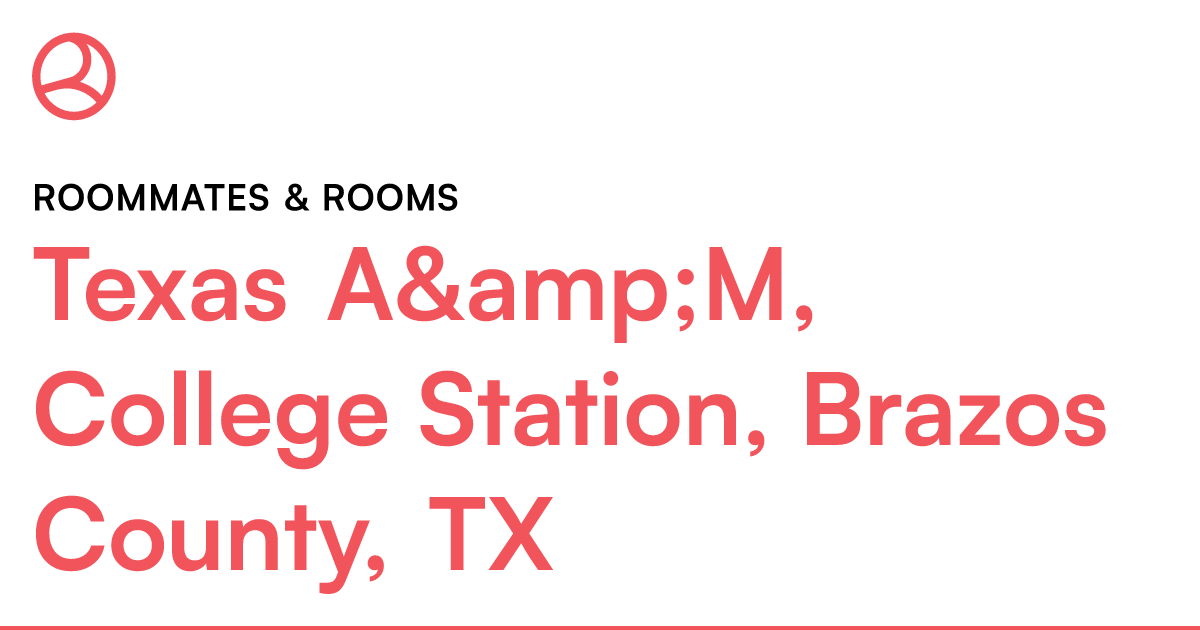 Texas A&M, College Station, Brazos County, TX Roommat... – Roomies.com