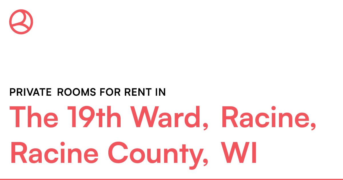 The 19th Ward, Racine, Racine County, WI Private room...