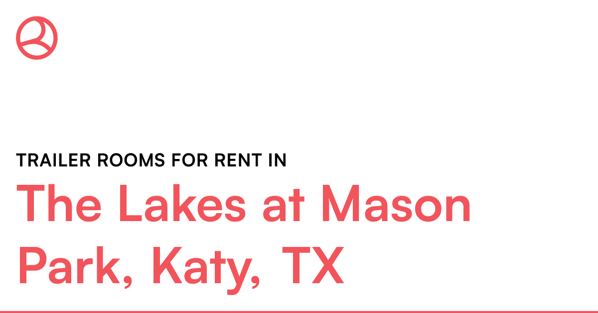 The Lakes at Mason Park, Katy, TX Trailer rooms for r...
