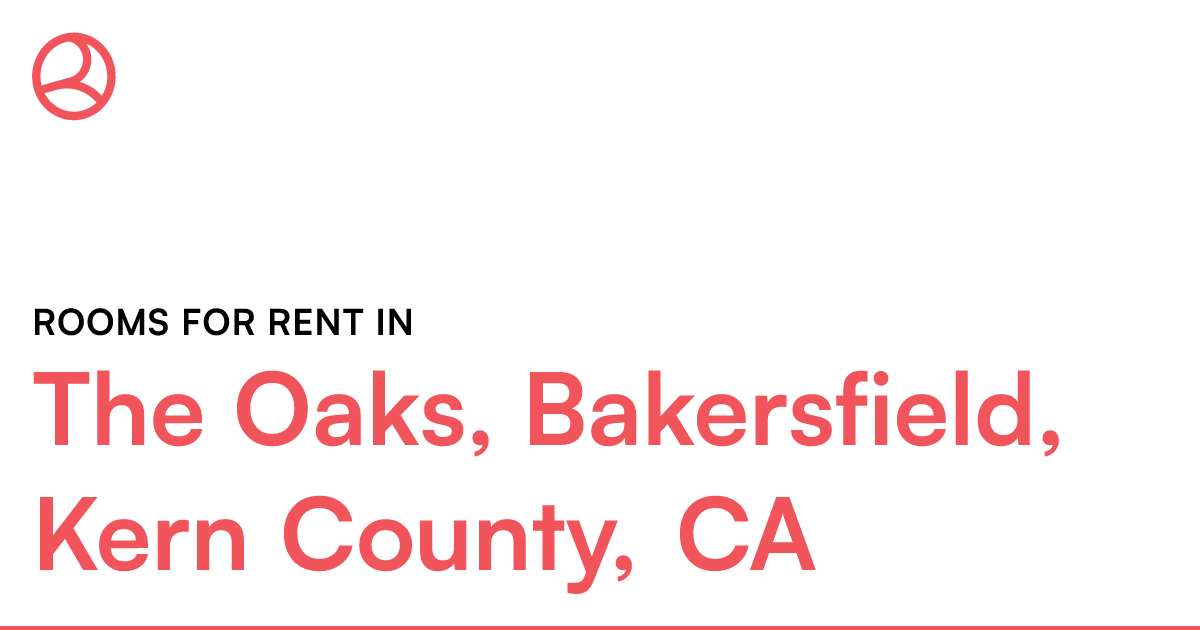 The Oaks, Bakersfield, Kern County, CA Rooms for Rent