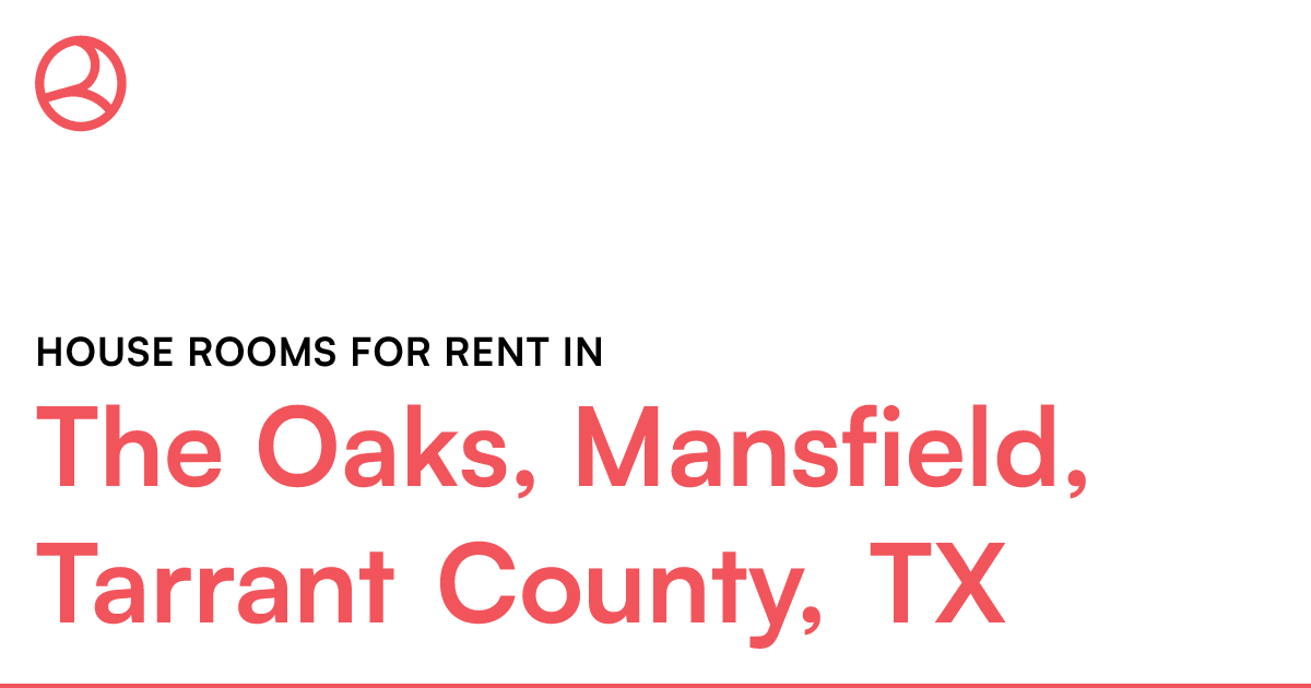 The Oaks, Mansfield, Tarrant County, TX House rooms f...