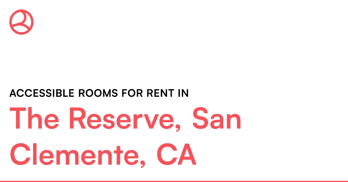 The Reserve, San Clemente, CA Accessible rooms for re...