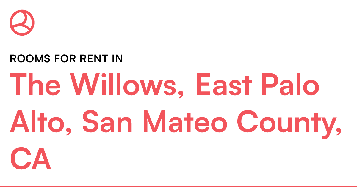 The Willows, East Palo Alto, San Mateo County, CA Roo...