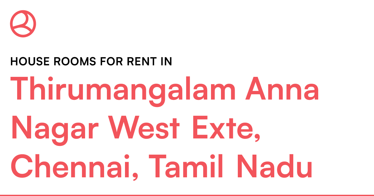 Thirumangalam Anna Nagar West Exte, Chennai, Tamil... Roomies.co.in