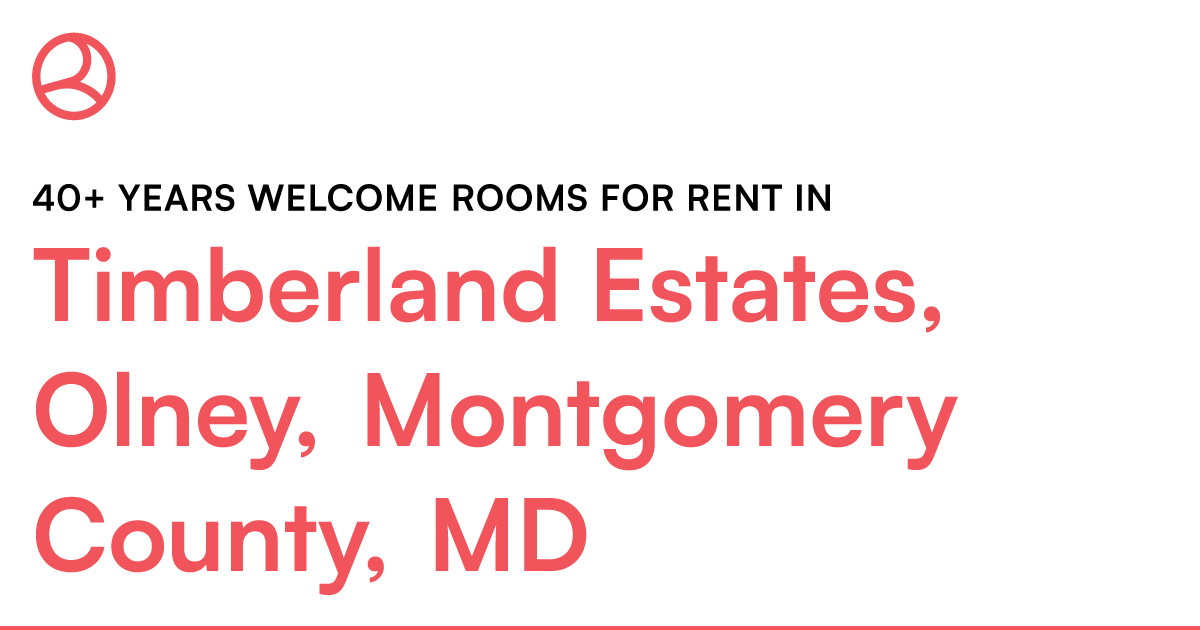 Timberland Estates, Olney, Montgomery County, MD 40+...