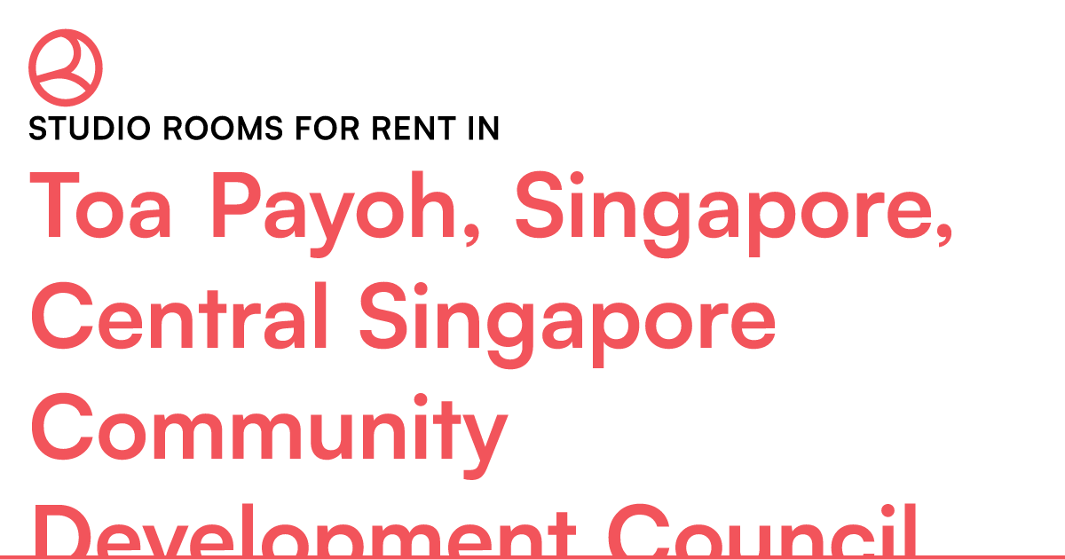 Toa Payoh, Singapore, Central Singapore Community Deve... – Roomies.sg