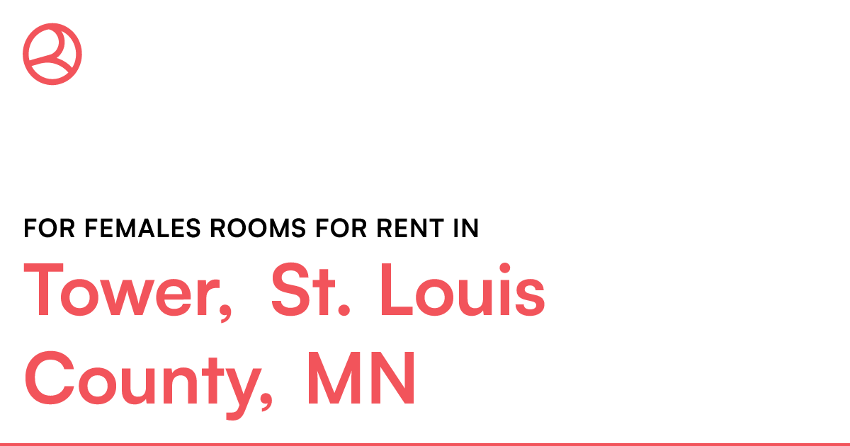 Tower, St. Louis County, MN For females rooms for ren...