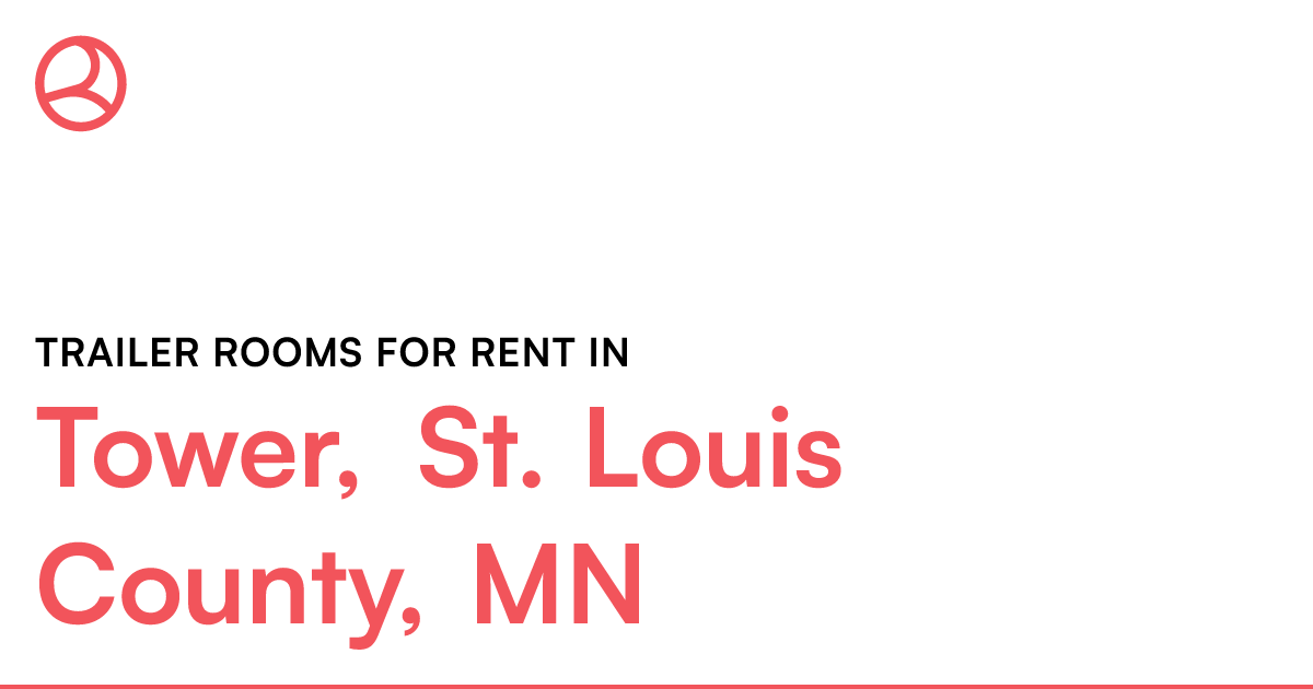 Tower, St. Louis County, MN Trailer rooms for rent