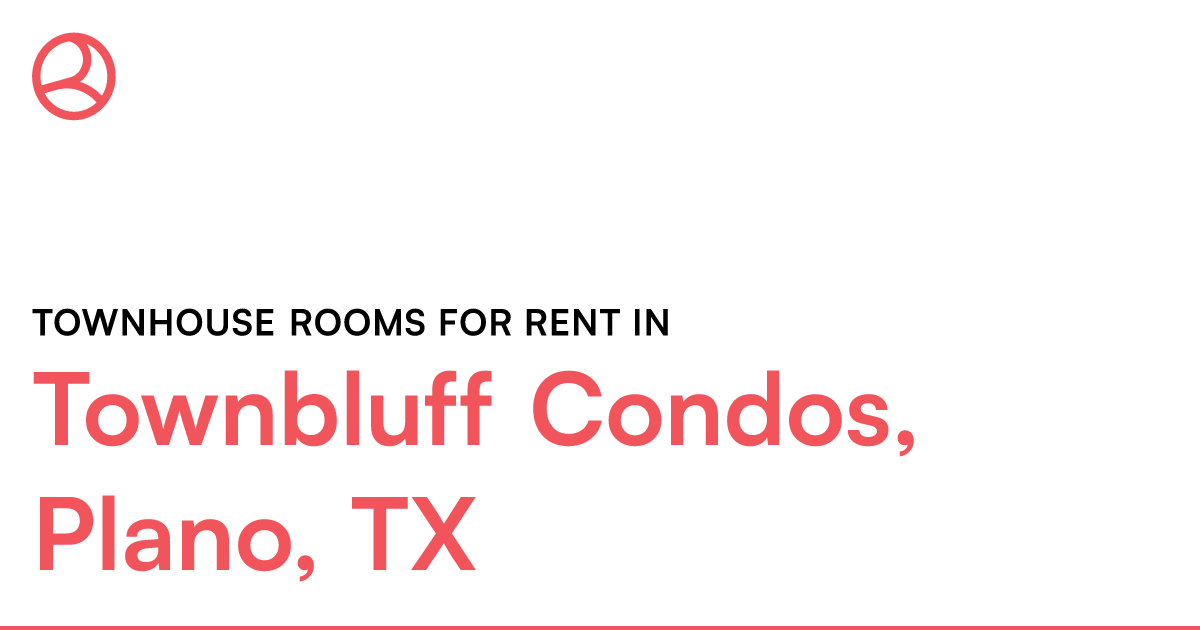 Townbluff Condos, Plano, TX Townhouse rooms for rent – Roomies.com