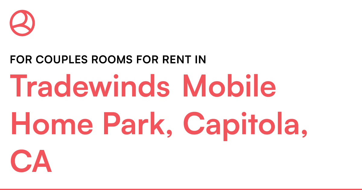 Tradewinds Mobile Home Park, Capitola, CA For couples...