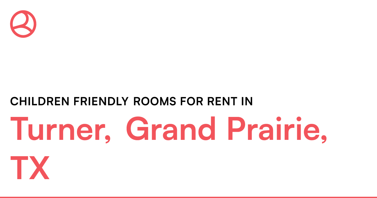 Turner, Grand Prairie, TX Children friendly rooms for...