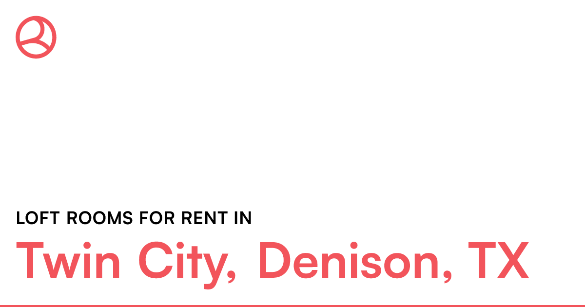 Twin City, Denison, TX Loft rooms for rent