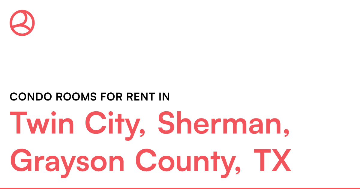 Twin City, Sherman, Grayson County, TX Condo rooms fo...