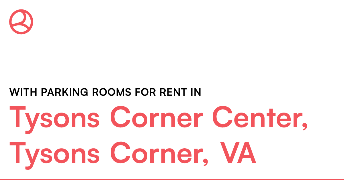 Tysons Corner Center, Tysons Corner, VA With parking...