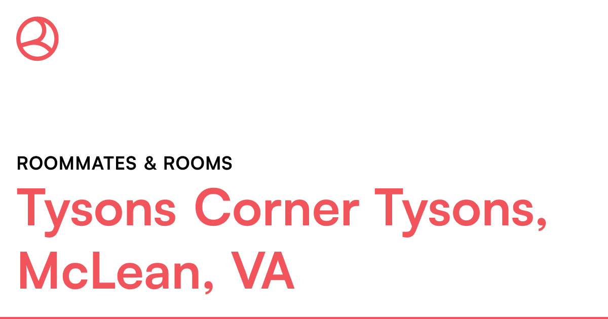 Tysons Corner Tysons, McLean, VA Roommates & rooms