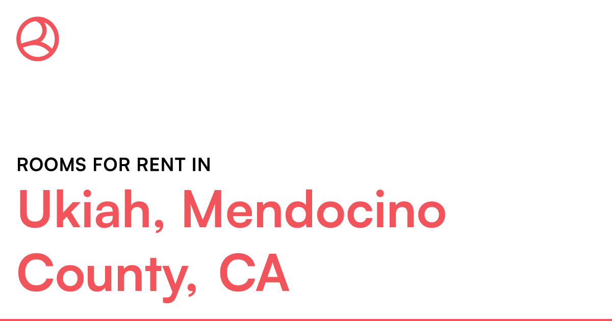 Ukiah, Mendocino County, CA Rooms for Rent