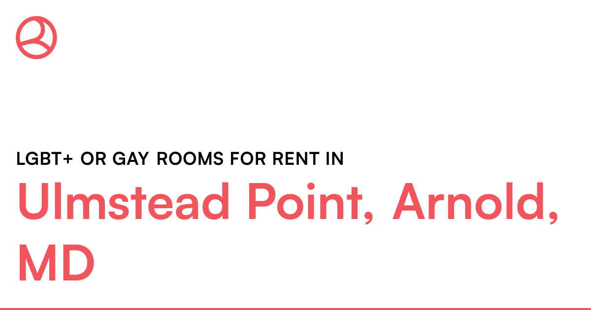 Ulmstead Point, Arnold, MD LGBT+ or Gay rooms for ren...