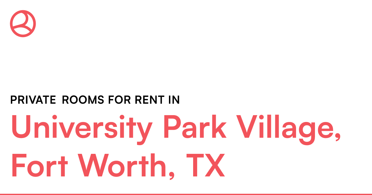 University Park Village, Fort Worth, TX Private rooms...
