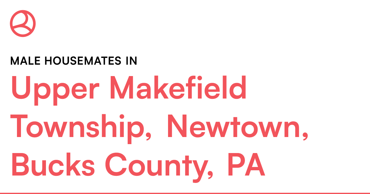 Male housemates in Upper Makefield Township, Newtown,...