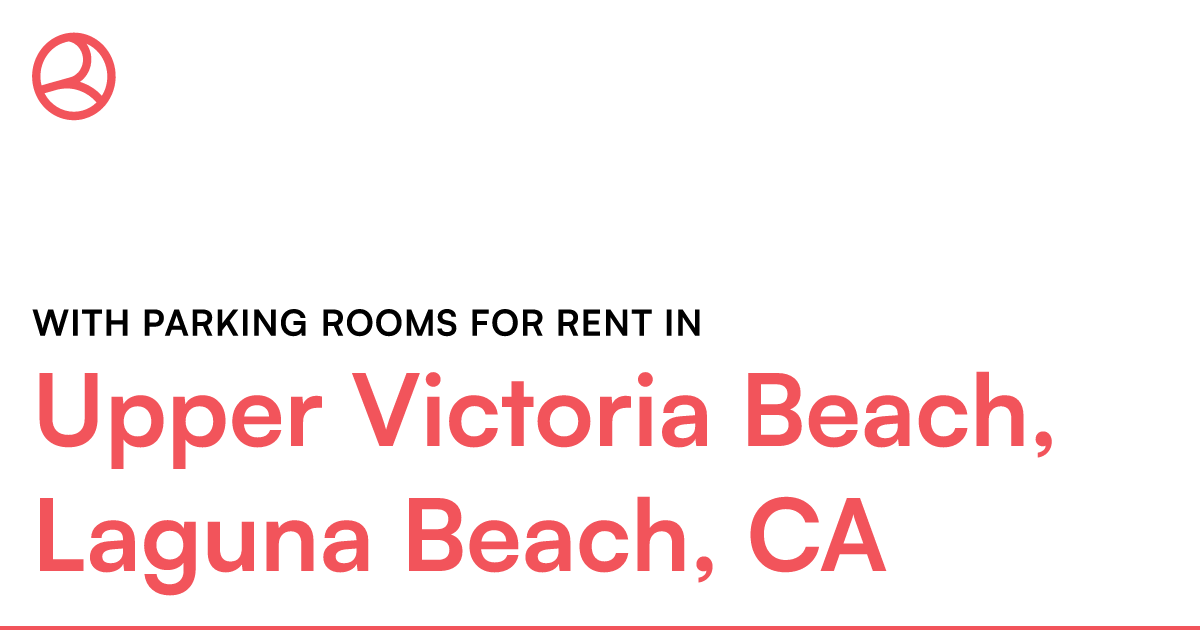 Upper Victoria Beach, Laguna Beach, CA With parking r... – Roomies.com