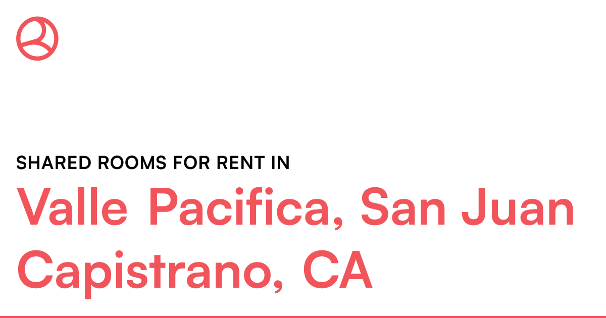 Valle Pacifica, San Juan Capistrano, CA Shared rooms...