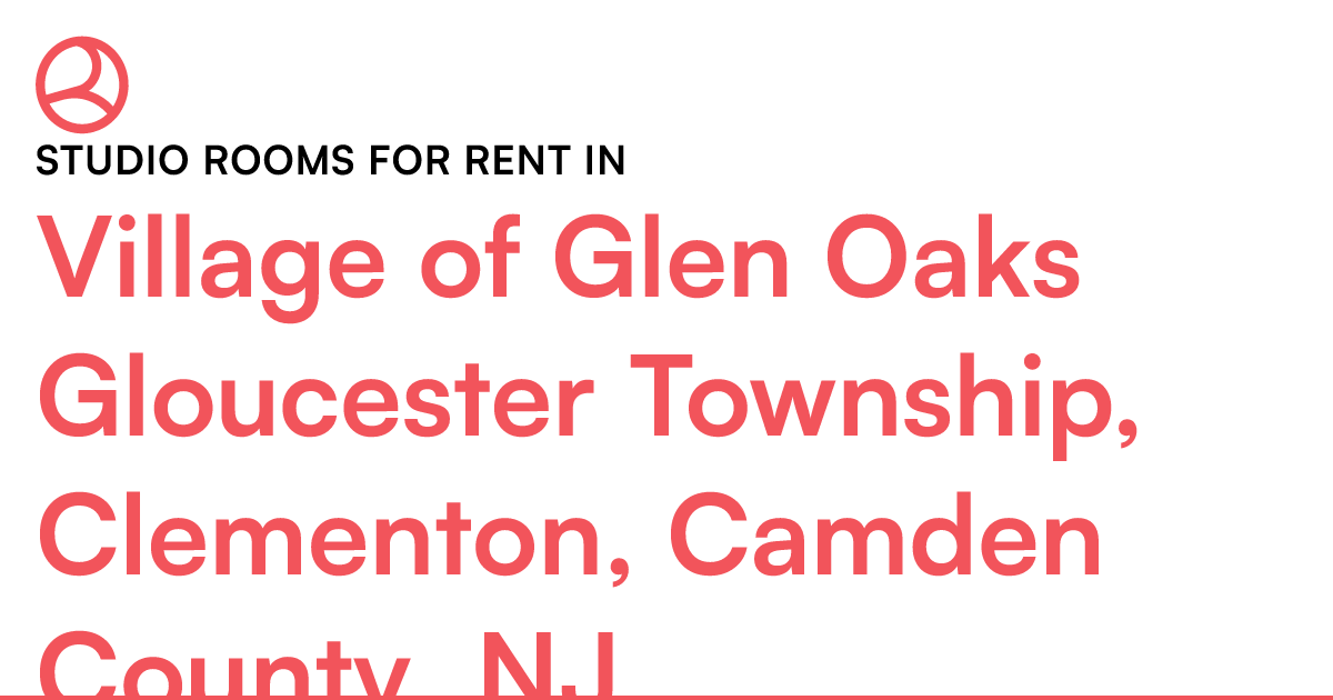 Village of Glen Oaks Gloucester Township, Clementon,...