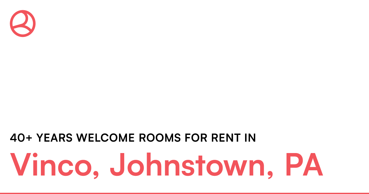 Vinco, Johnstown, PA 40+ years rooms for rent