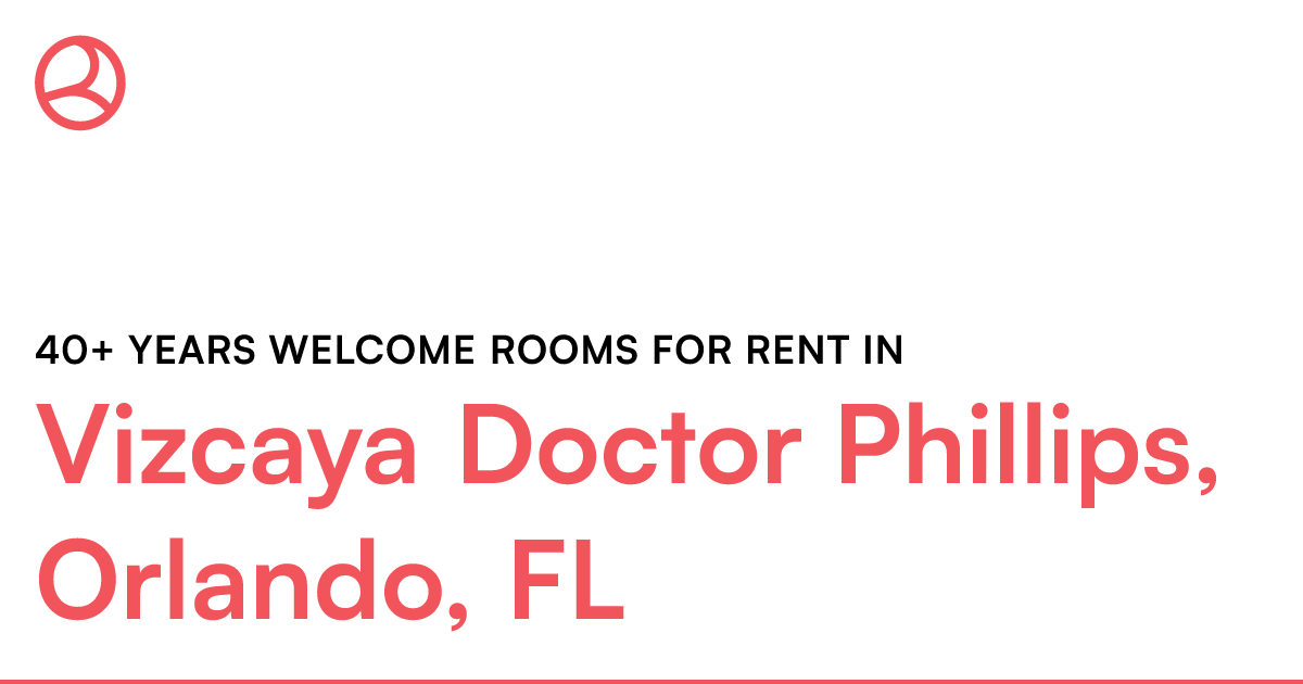 Vizcaya Doctor Phillips, Orlando, FL 40+ years