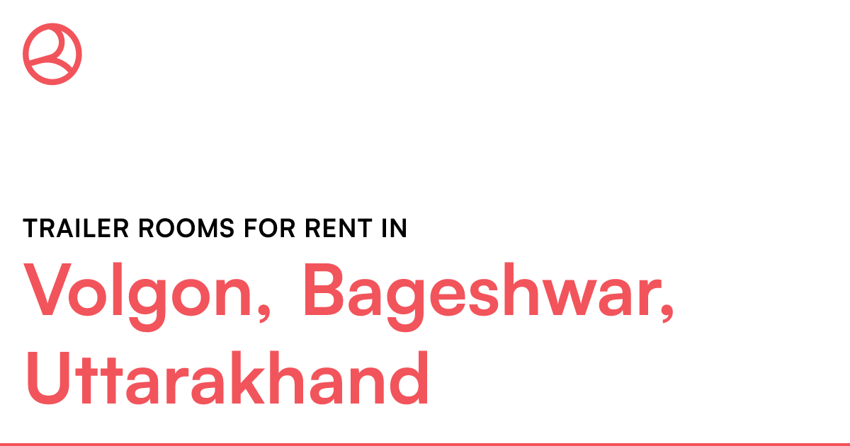 Volgon, Bageshwar, Uttarakhand Trailer rooms for re... Roomies.co.in