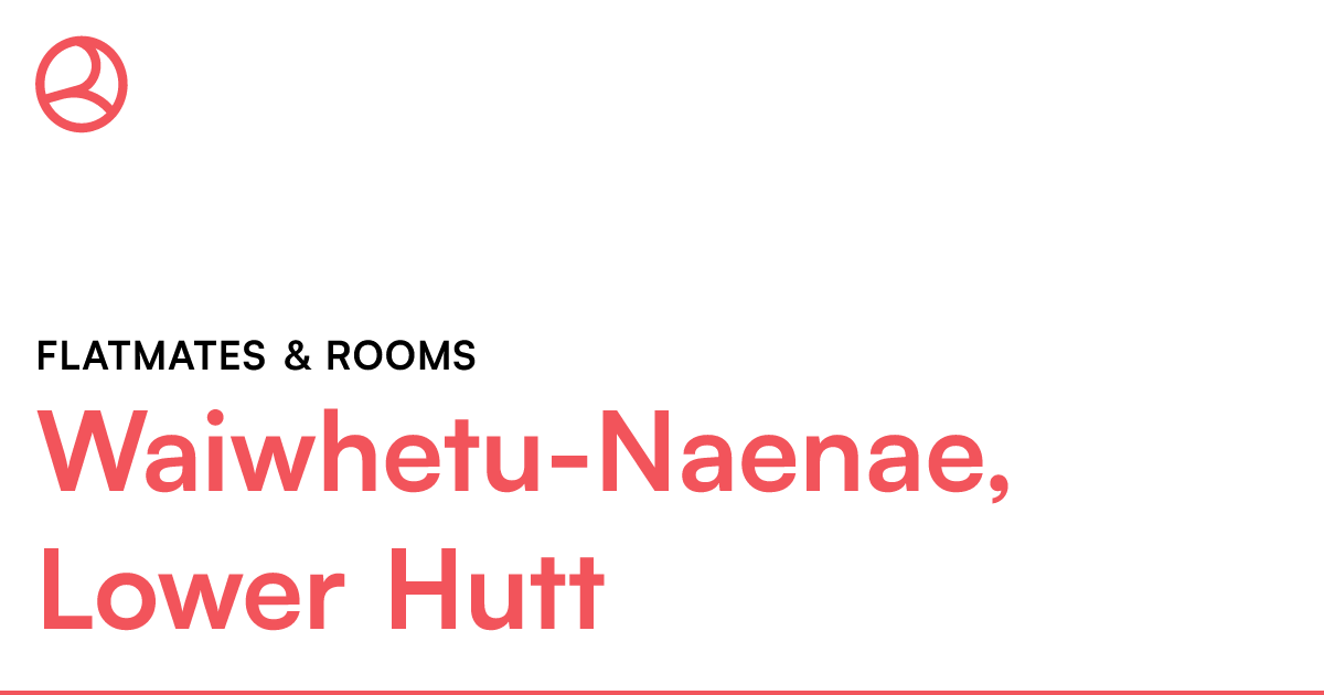 WaiwhetuNaenae, Lower Hutt Flatmates & rooms Roomies.co.nz