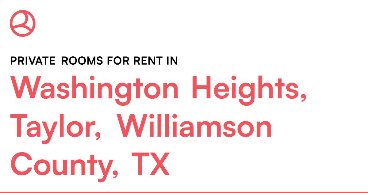 Washington Heights, Taylor, Williamson County, TX Pri... – Roomies.com