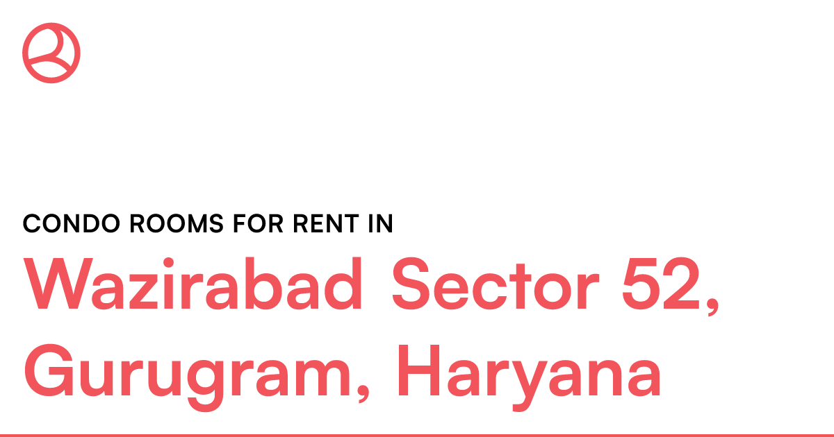 Wazirabad Sector 52, Gurugram, Haryana Condo rooms... Roomies.co.in