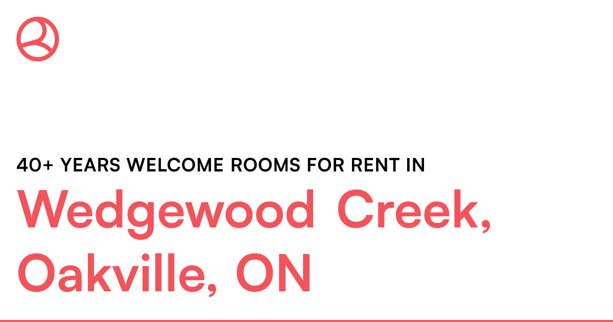 Wedgewood Creek, Oakville, ON 40+ years welcome rooms... – Roomies.ca