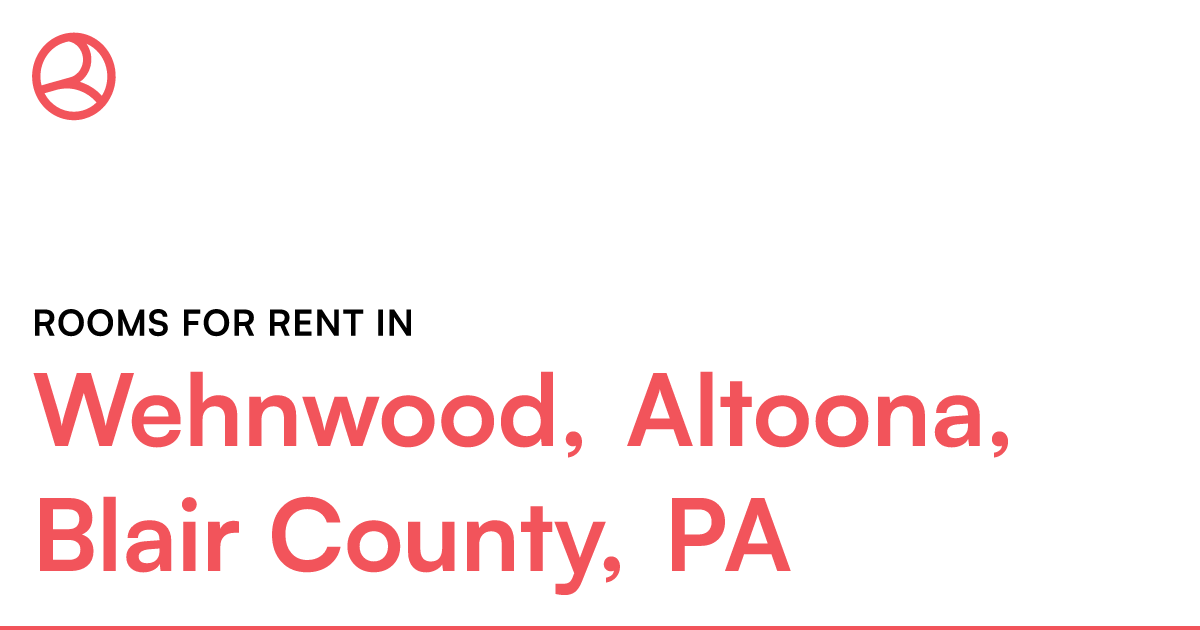 Wehnwood, Altoona, Blair County, PA Rooms for Rent