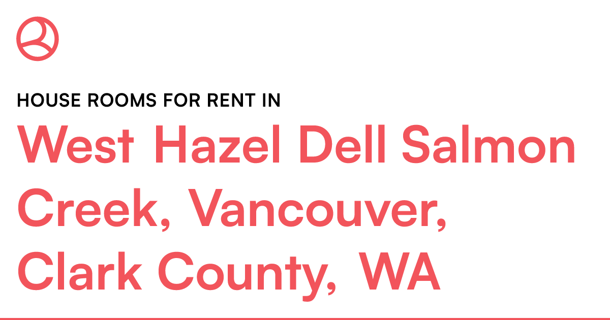 West Hazel Dell Salmon Creek, Vancouver, Clark County...