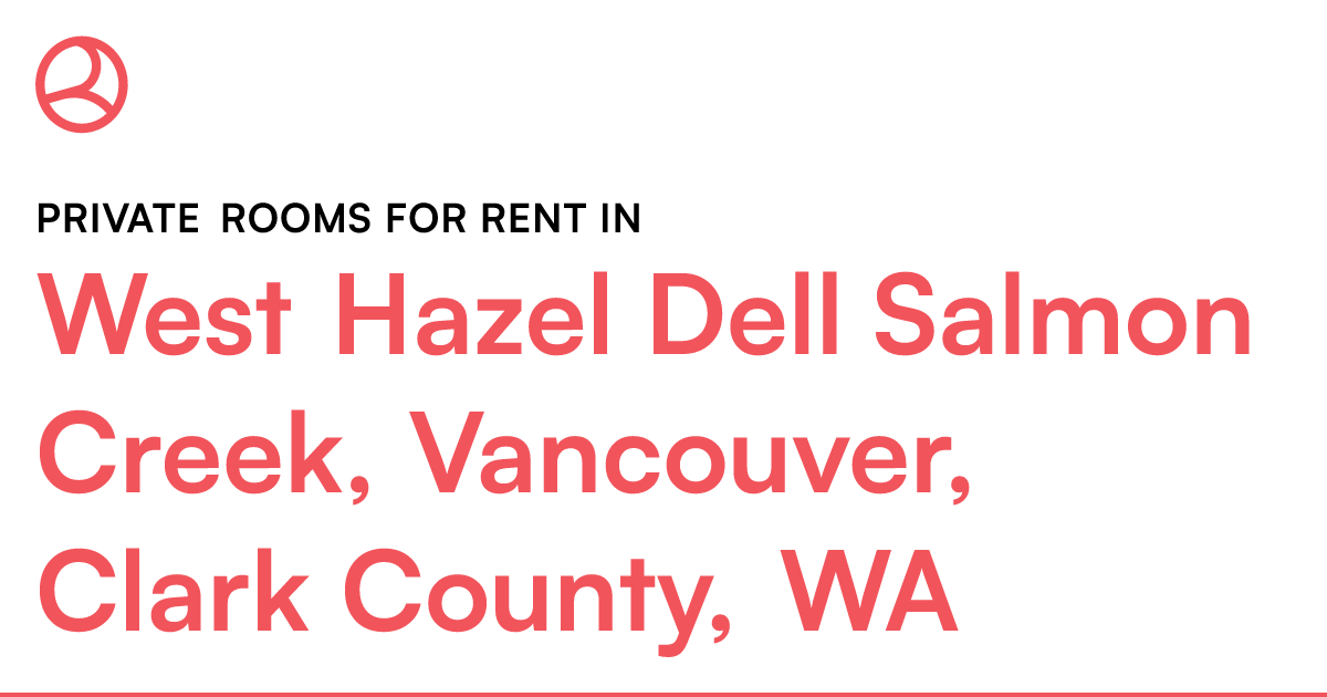 West Hazel Dell Salmon Creek, Vancouver, Clark County...